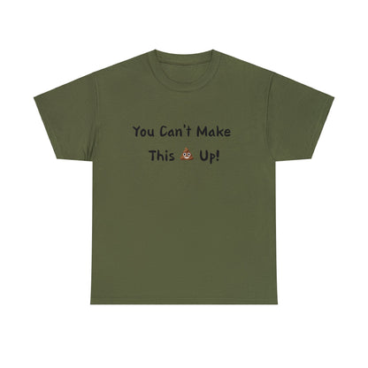 Can't make this up - Unisex Heavy Cotton Tee