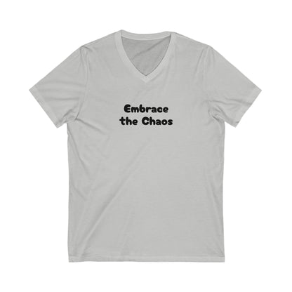 Embrace the Chaos - Unisex Jersey Short Sleeve V-Neck Tee