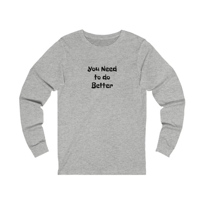 Do Better - Unisex Jersey Long Sleeve Tee