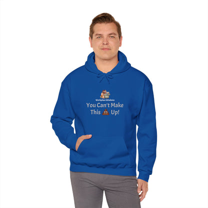 Workplace Wisdoms 'Can't make this up' Heavy Hooded Sweatshirt