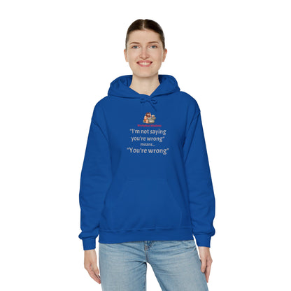 Workplace Wisdoms 'You're wrong' Heavy Hooded Sweatshirt