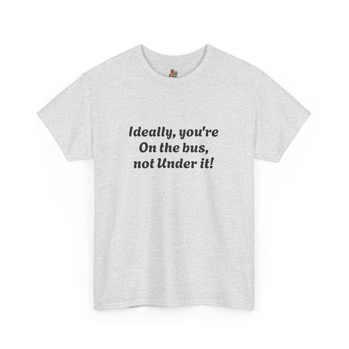 Workplace Wisdoms 'On The Bus' Heavy Cotton Tee