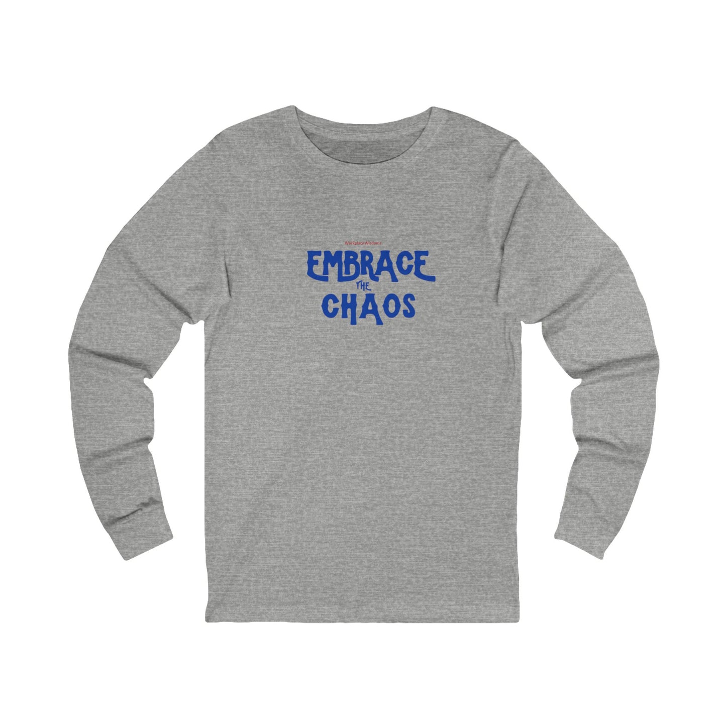 Workplace Wisdoms 'Embrace the Chaos' Long Sleeve Tee