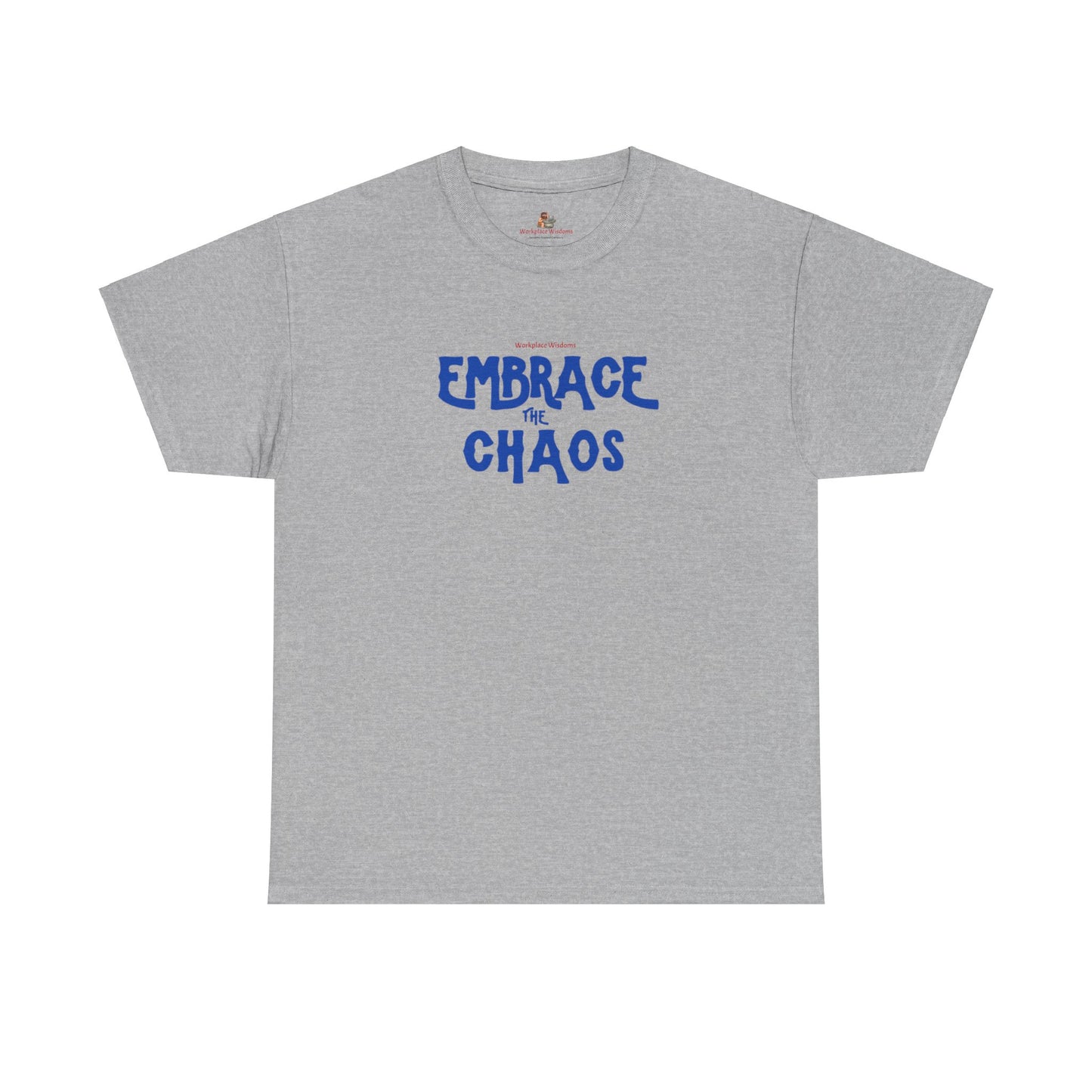 Workplace Wisdoms 'Embrace the Chaos' Heavy Cotton Tee