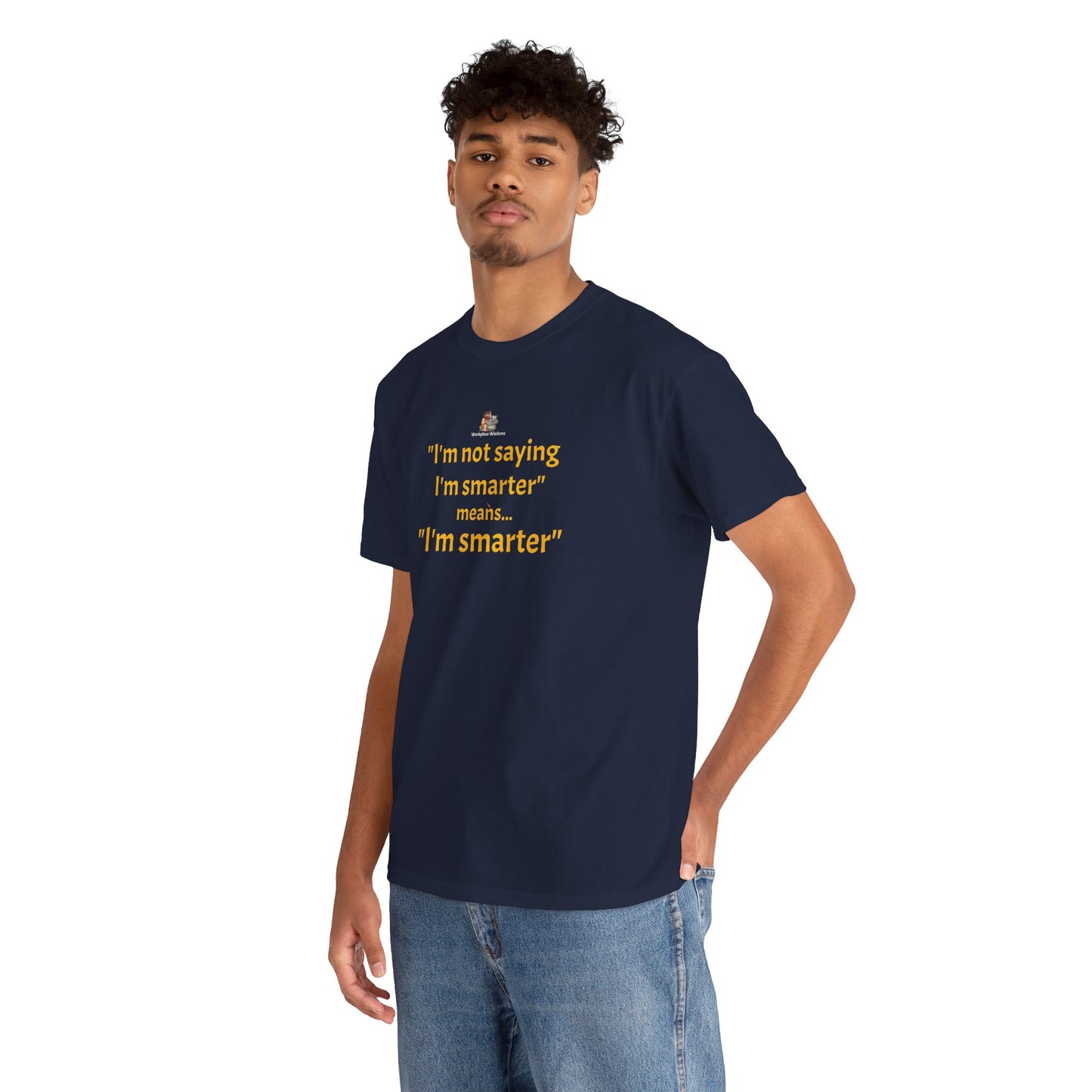 Workplace Wisdoms 'I'm Smarter' Heavy Cotton Tee