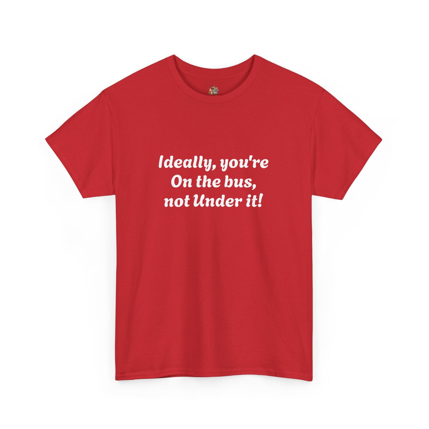 Workplace Wisdoms 'On The Bus' Heavy Cotton Tee