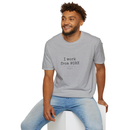 Workplace Wisdoms "Work from WORK" Unisex Soft Cotton T-Shirt