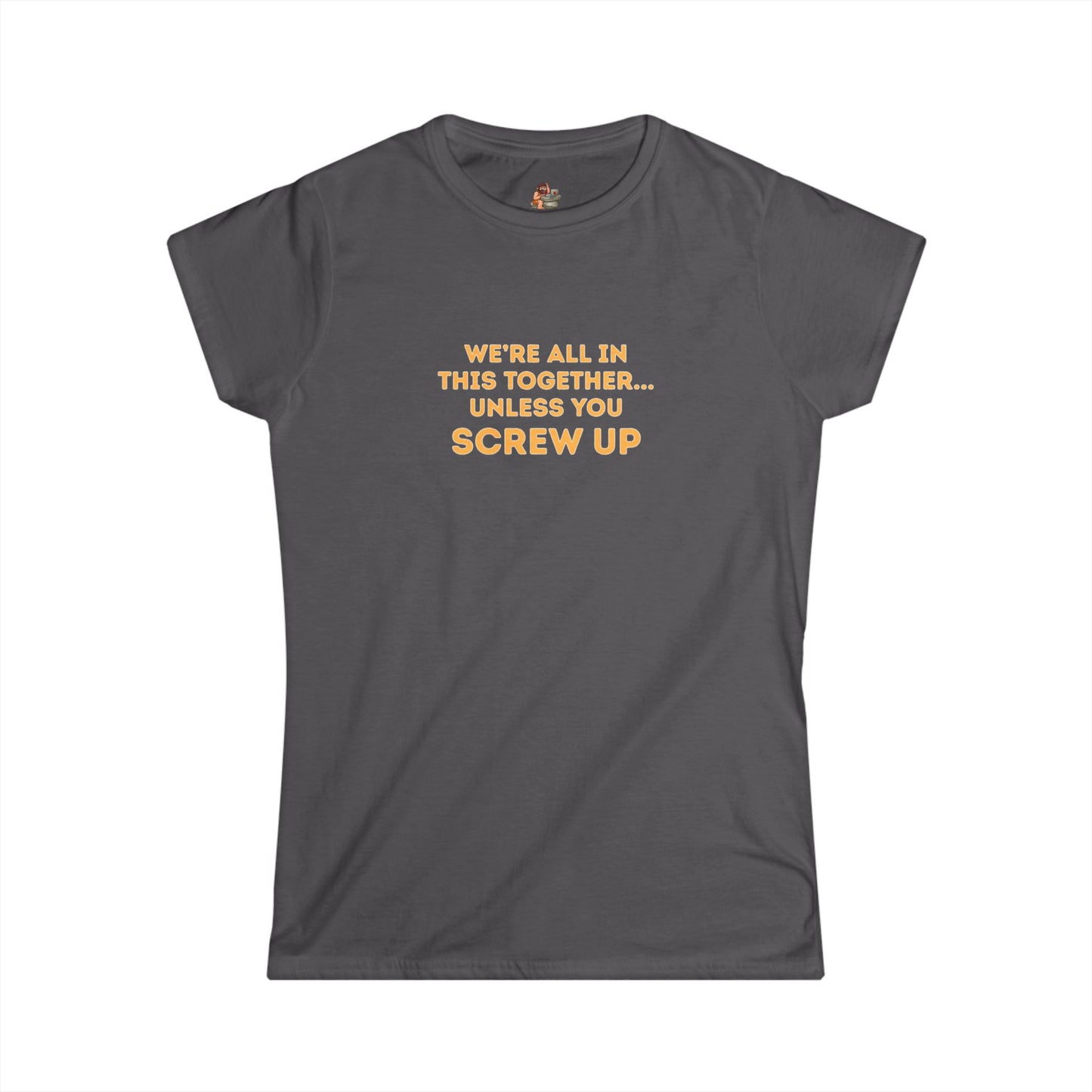 Workplace Wisdoms 'Screw Up' Women's Softstyle Tee
