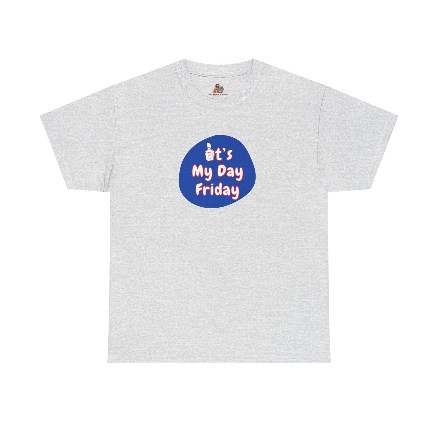 Workplace Wisdoms 'It's My Day Friday' Heavy Cotton Tee