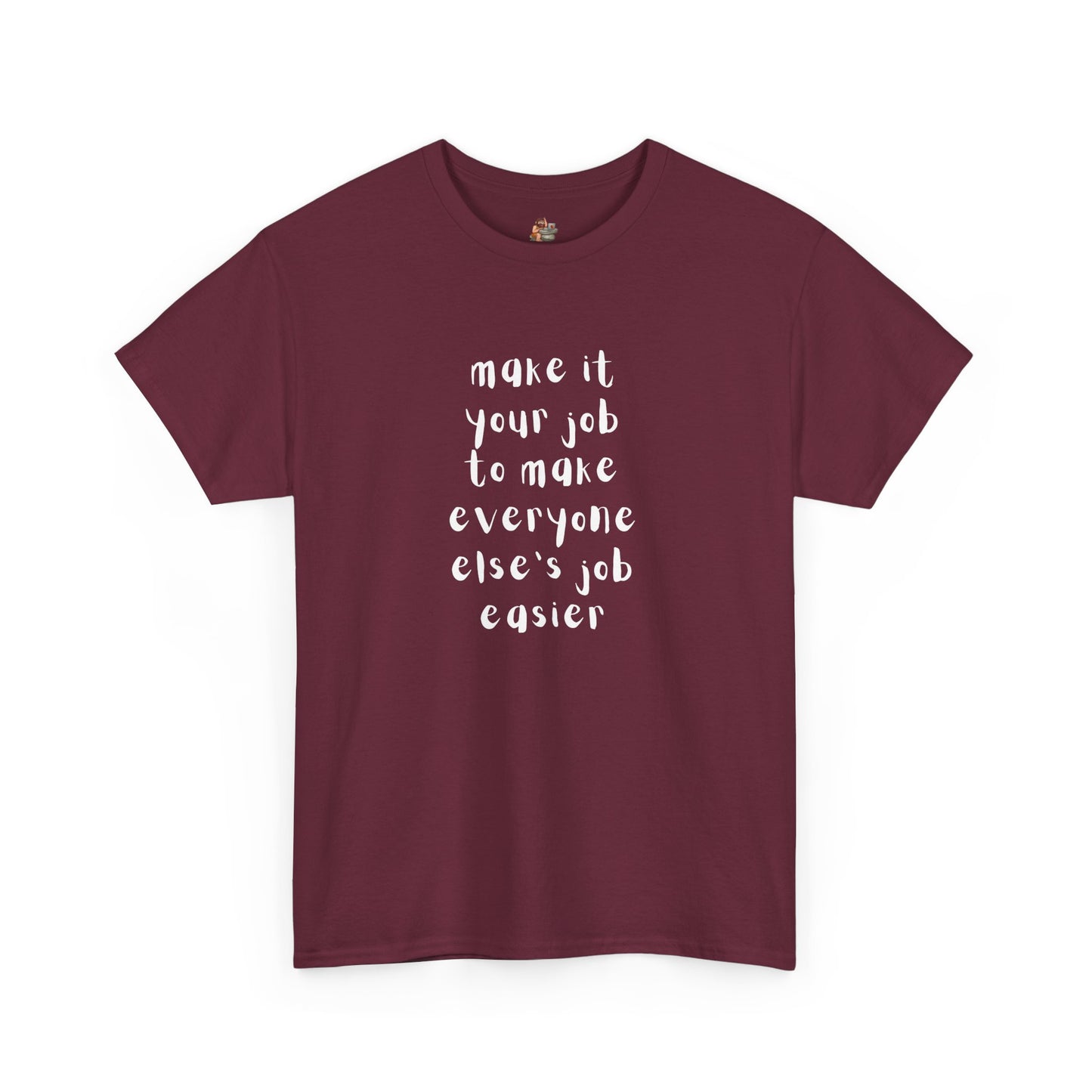 Workplace Wisdoms 'Your Job' Heavy Cotton Tee