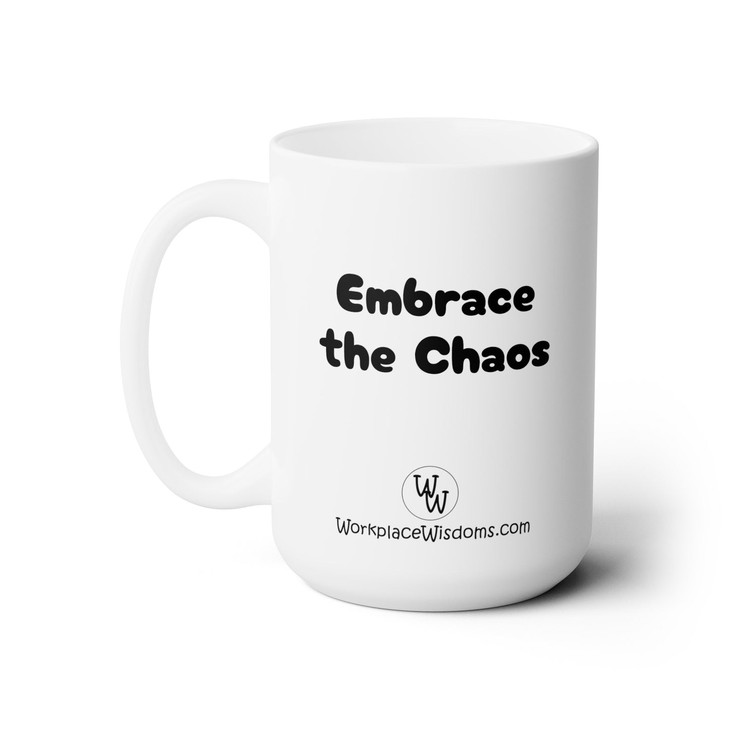 Embrace the Chaos - Ceramic Mug 15oz