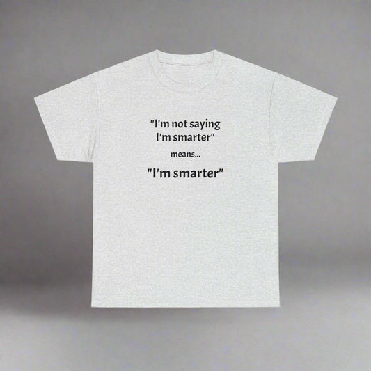 I'm smarter - Unisex Heavy Cotton Tee