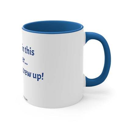 Screw up - Coffee Mug, 11oz