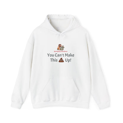 Workplace Wisdoms 'Can't make this up' Heavy Hooded Sweatshirt