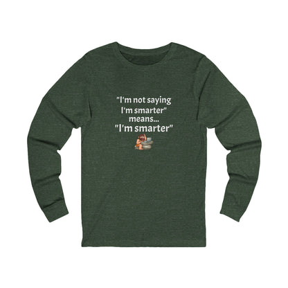 Workplace Wisdoms 'I'm Smarter' Long Sleeve Tee