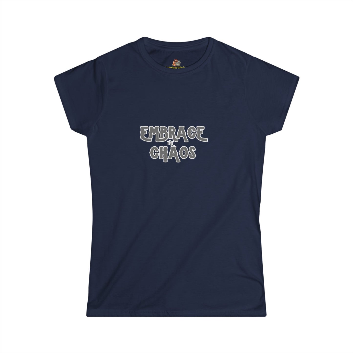 Workplace Wisdoms 'Embrace the Chaos' Women's Softstyle Tee