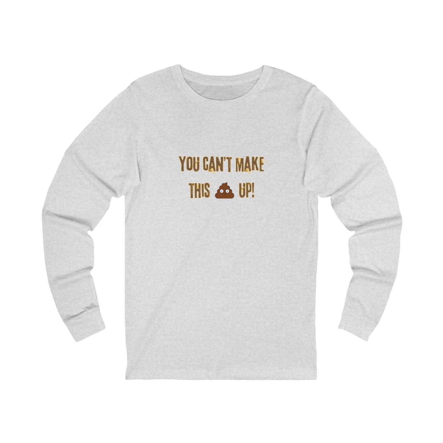 Workplace Wisdoms 'Can't make this up' Long Sleeve Tee