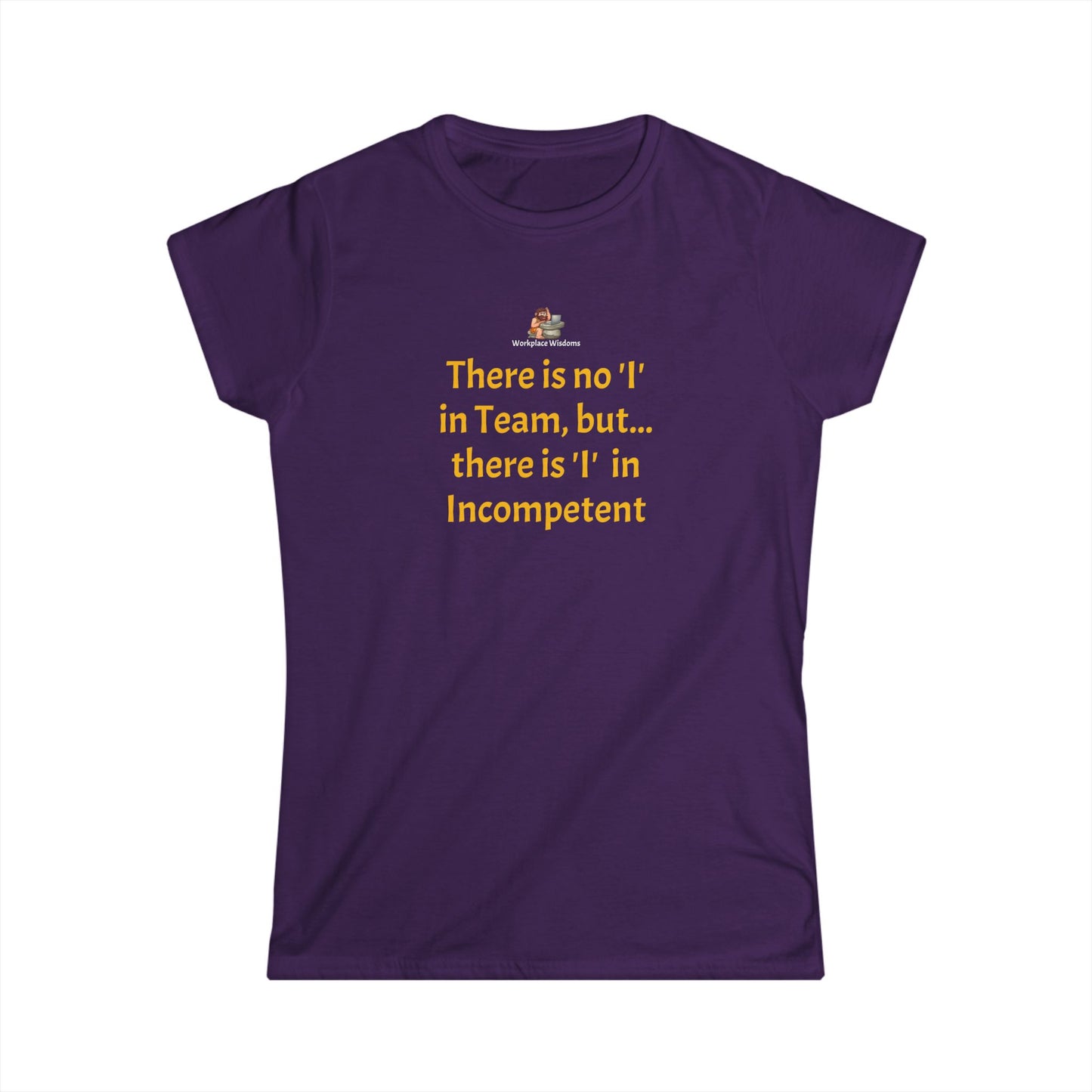 Workplace Wisdoms 'I' in Team Women's Softstyle Tee