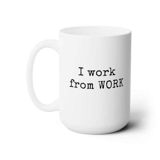 Workplace Wisdoms 'Work from WORK' Ceramic Mug 15oz