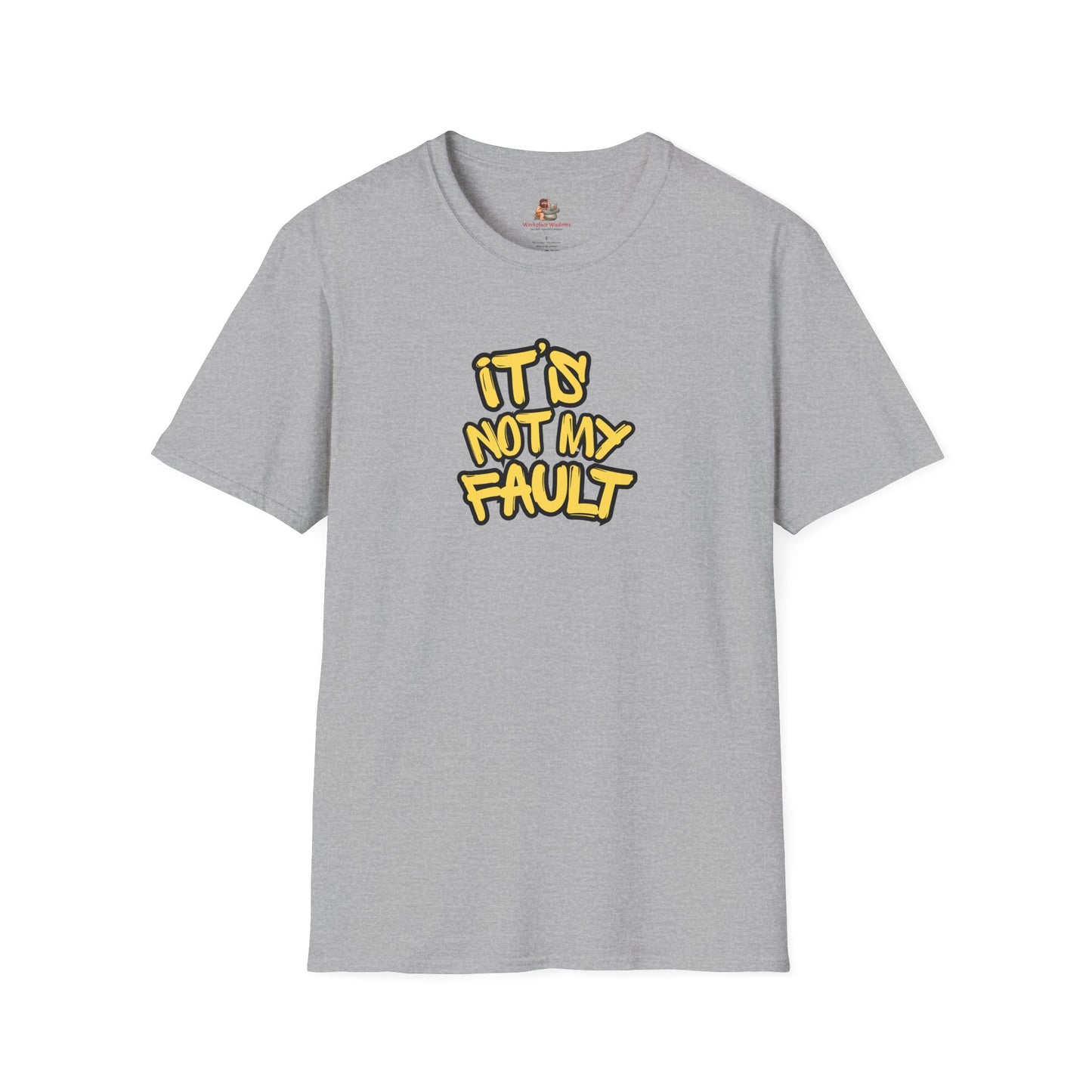 Workplace Wisdoms 'Not My Fault' Unisex Soft Cotton Tee