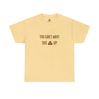 Workplace Wisdoms 'Can't make this up' Heavy Cotton Tee