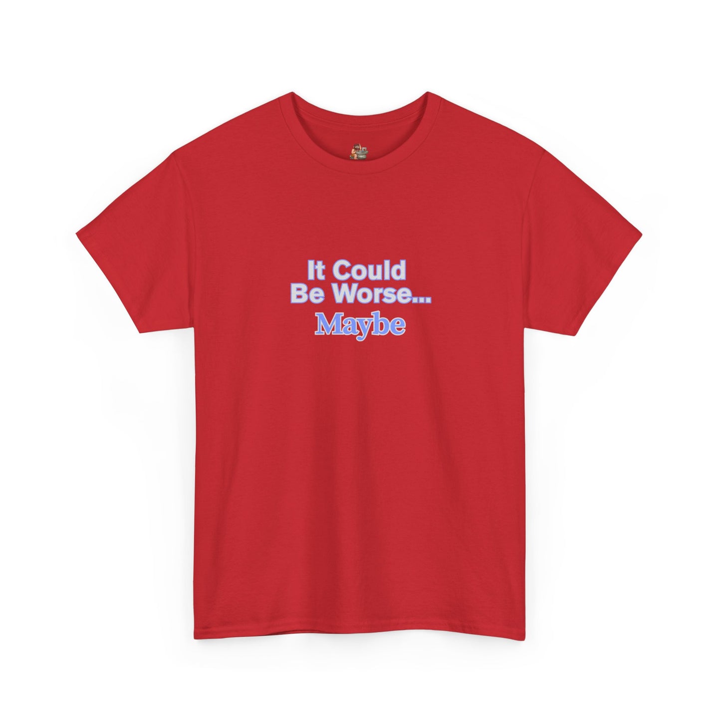 Workplace Wisdoms 'Could Be Worse' Heavy Cotton Tee