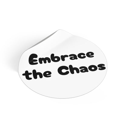 Embrace the Chaos - Round Vinyl Stickers