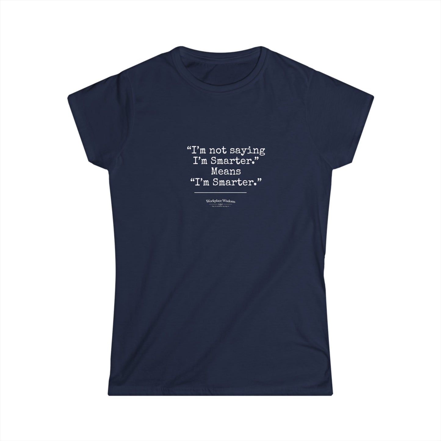 Workplace Wisdoms "I'm Smarter" — Women's Relaxed Tee