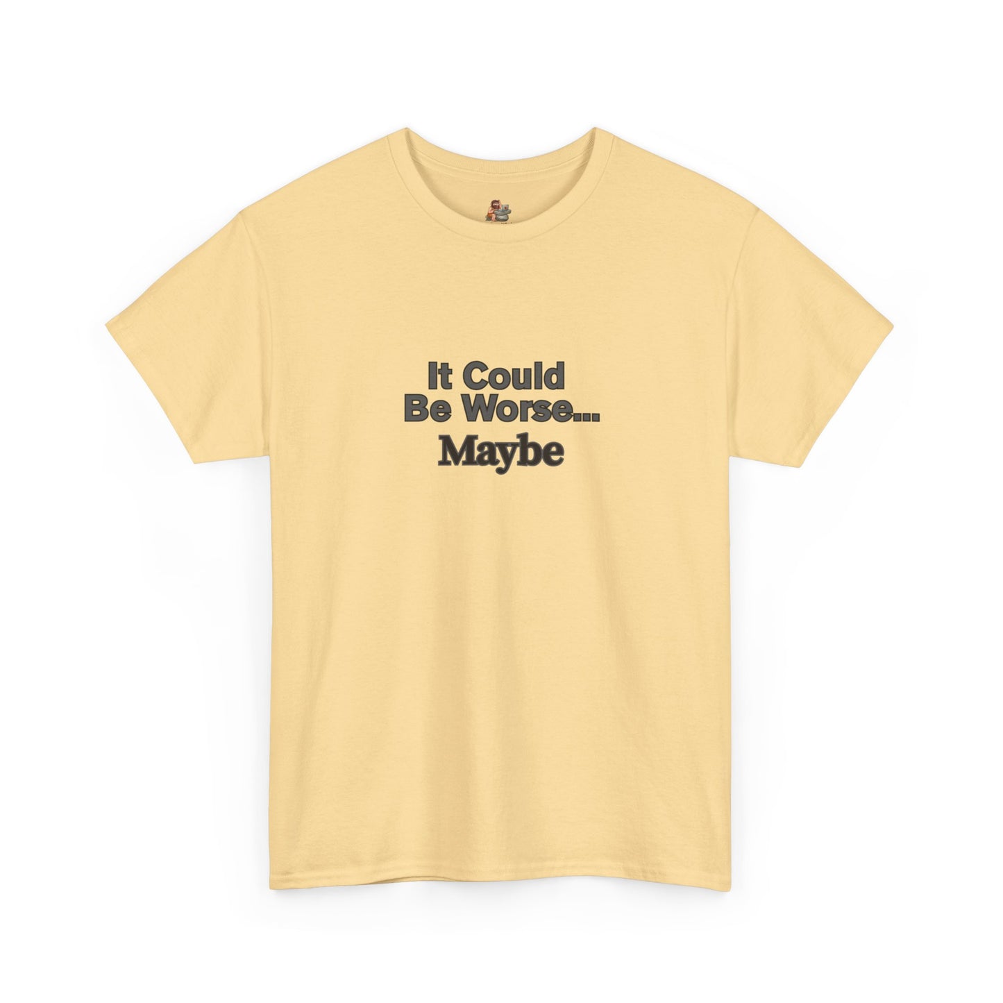 Workplace Wisdoms 'Could Be Worse' Heavy Cotton Tee