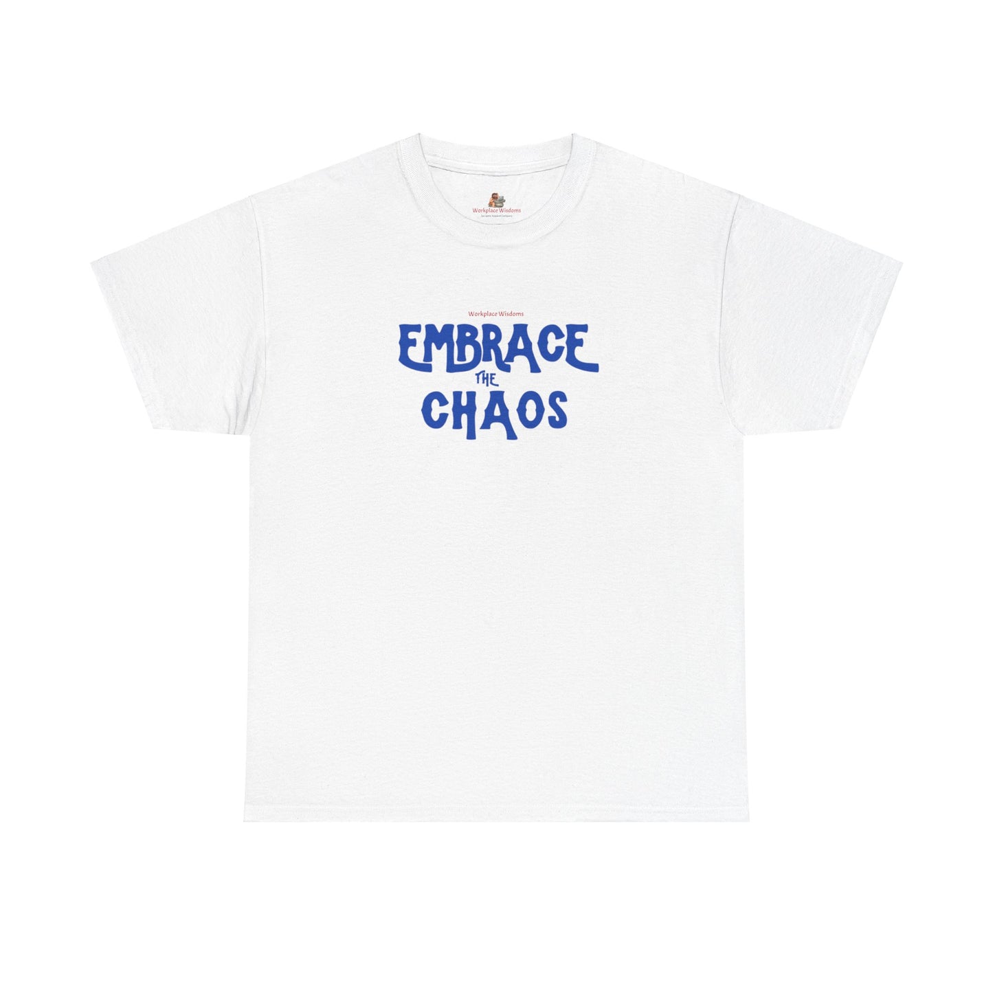 Workplace Wisdoms 'Embrace the Chaos' Heavy Cotton Tee