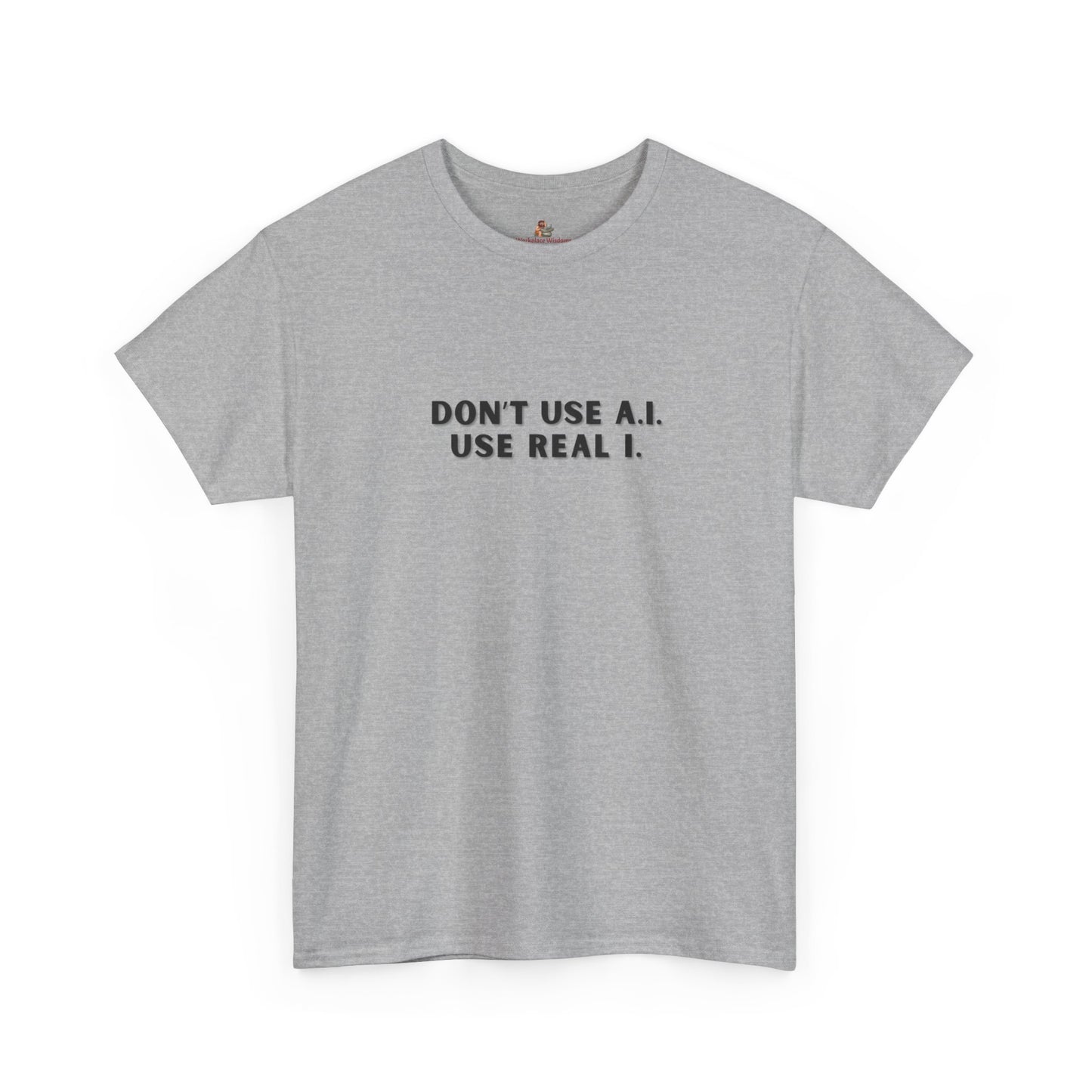 Workplace Wisdoms 'A.I.' Heavy Cotton Tee