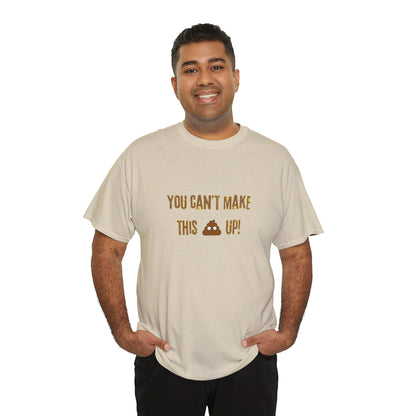 Workplace Wisdoms 'Can't make this up' Heavy Cotton Tee