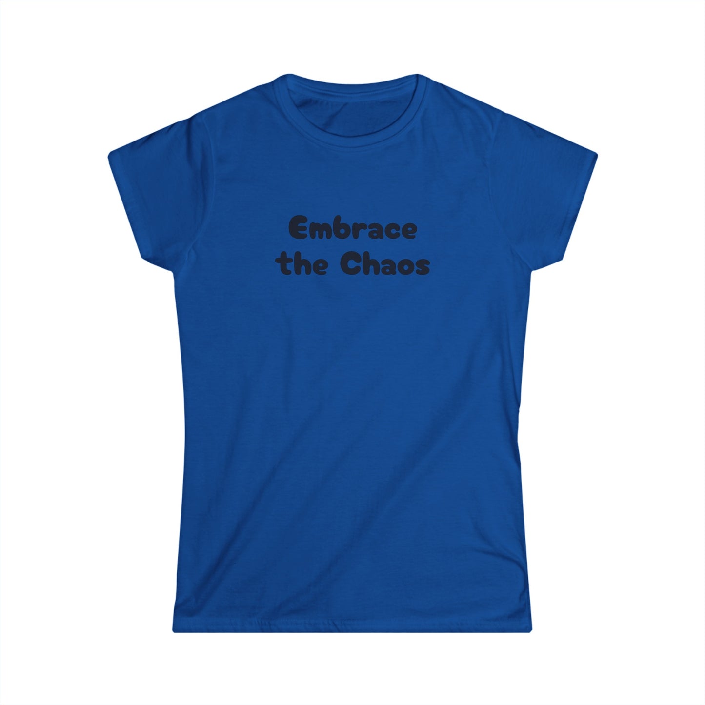 Embrace the Chaos - Women's Softstyle Tee