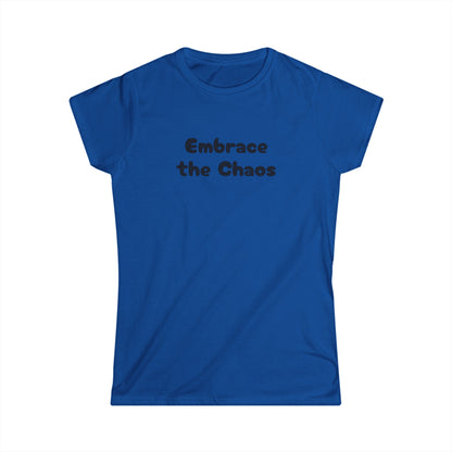 Embrace the Chaos - Women's Softstyle Tee