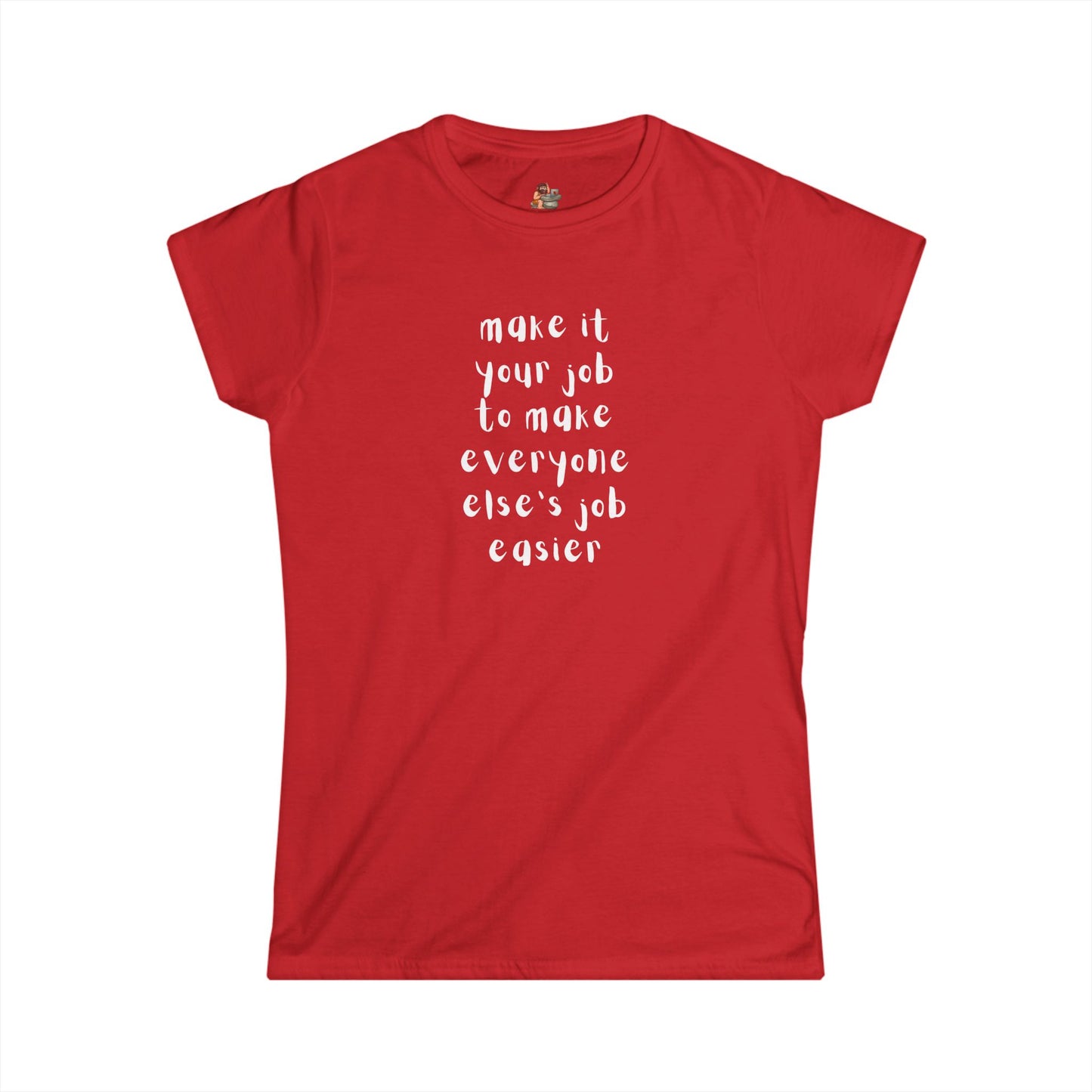 Workplace Wisdoms 'Your Job' Women's Softstyle Tee