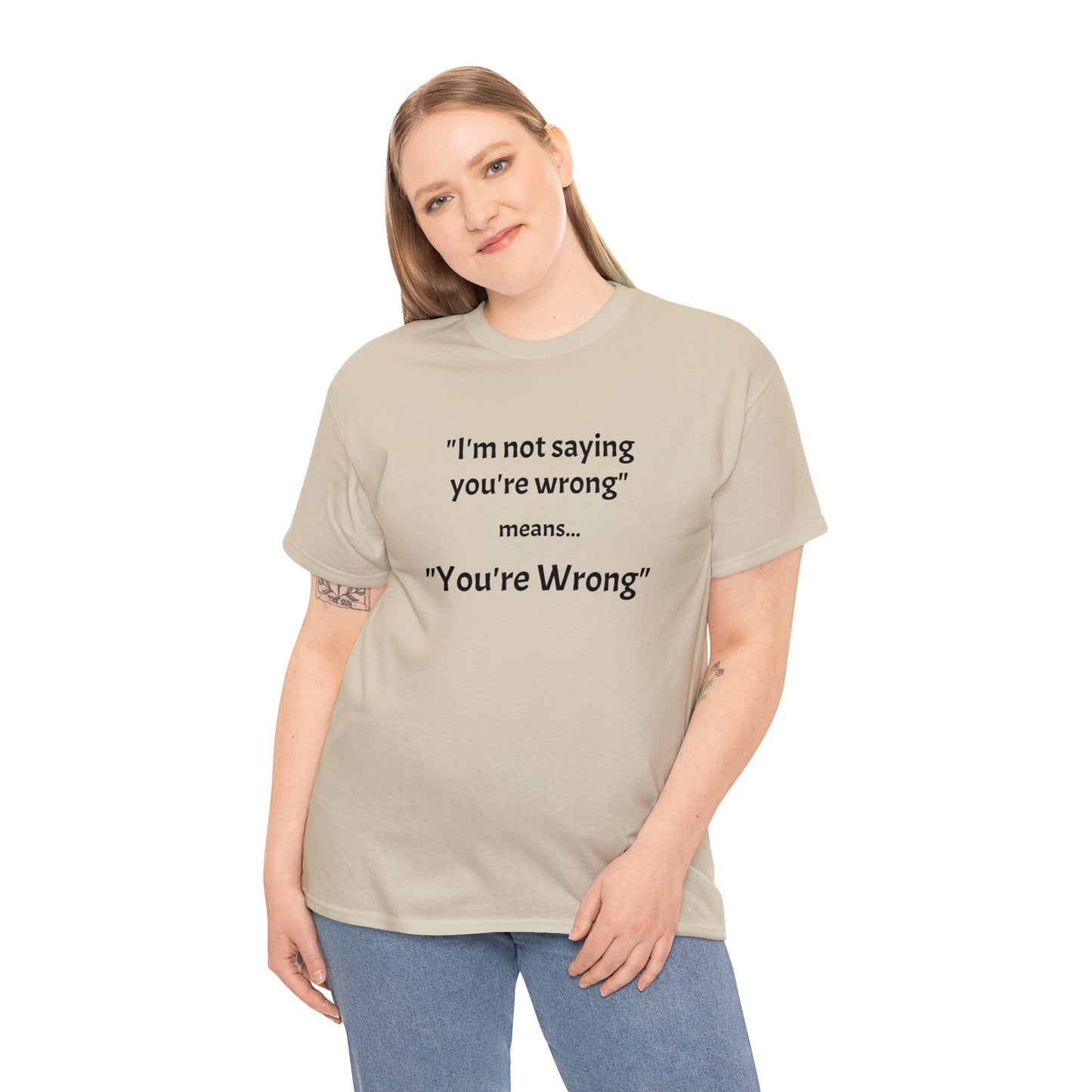 You're wrong - Unisex Heavy Cotton Tee