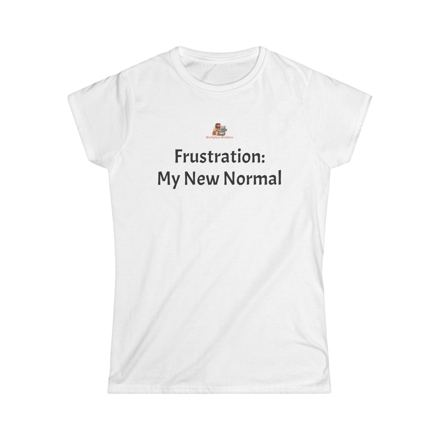 Workplace Wisdoms 'New Normal' Women's Softstyle Tee