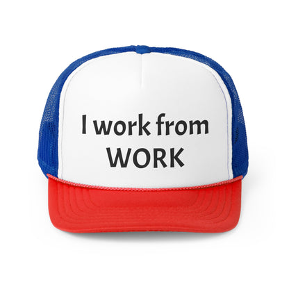 I work from work - Trucker Caps