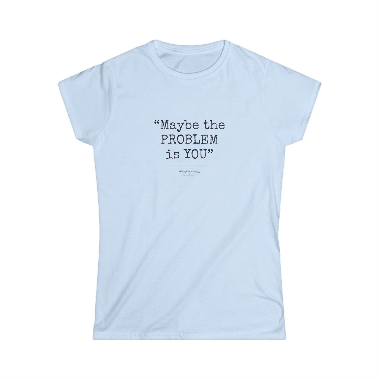 Workplace Wisdoms "Problem" — Women's Relaxed Tee