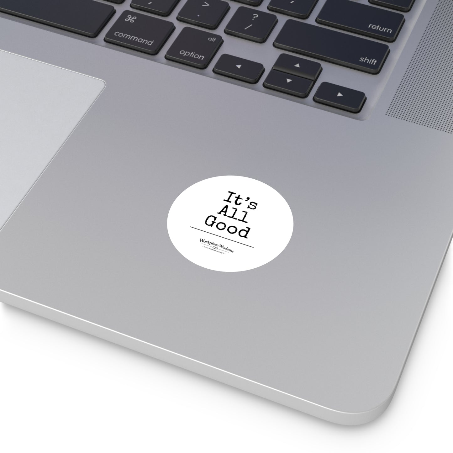 All Good Round Sticker — Motivational Laptop/Bottle Sticker (Indoor/Outdoor)