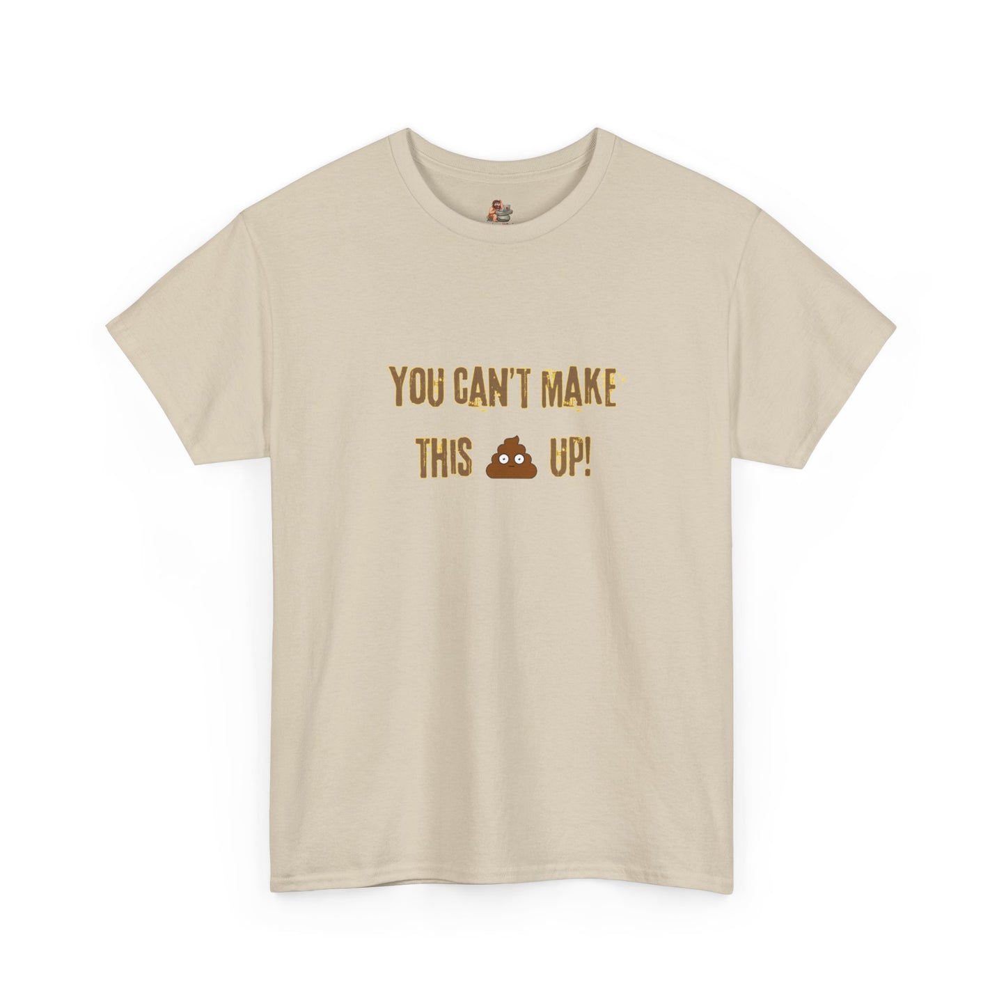 Workplace Wisdoms 'Can't make this up' Heavy Cotton Tee