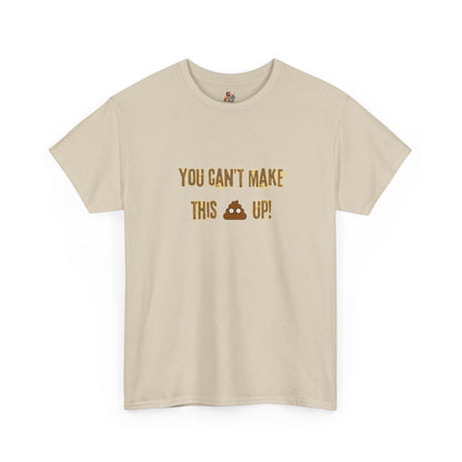 Workplace Wisdoms 'Can't make this up' Heavy Cotton Tee
