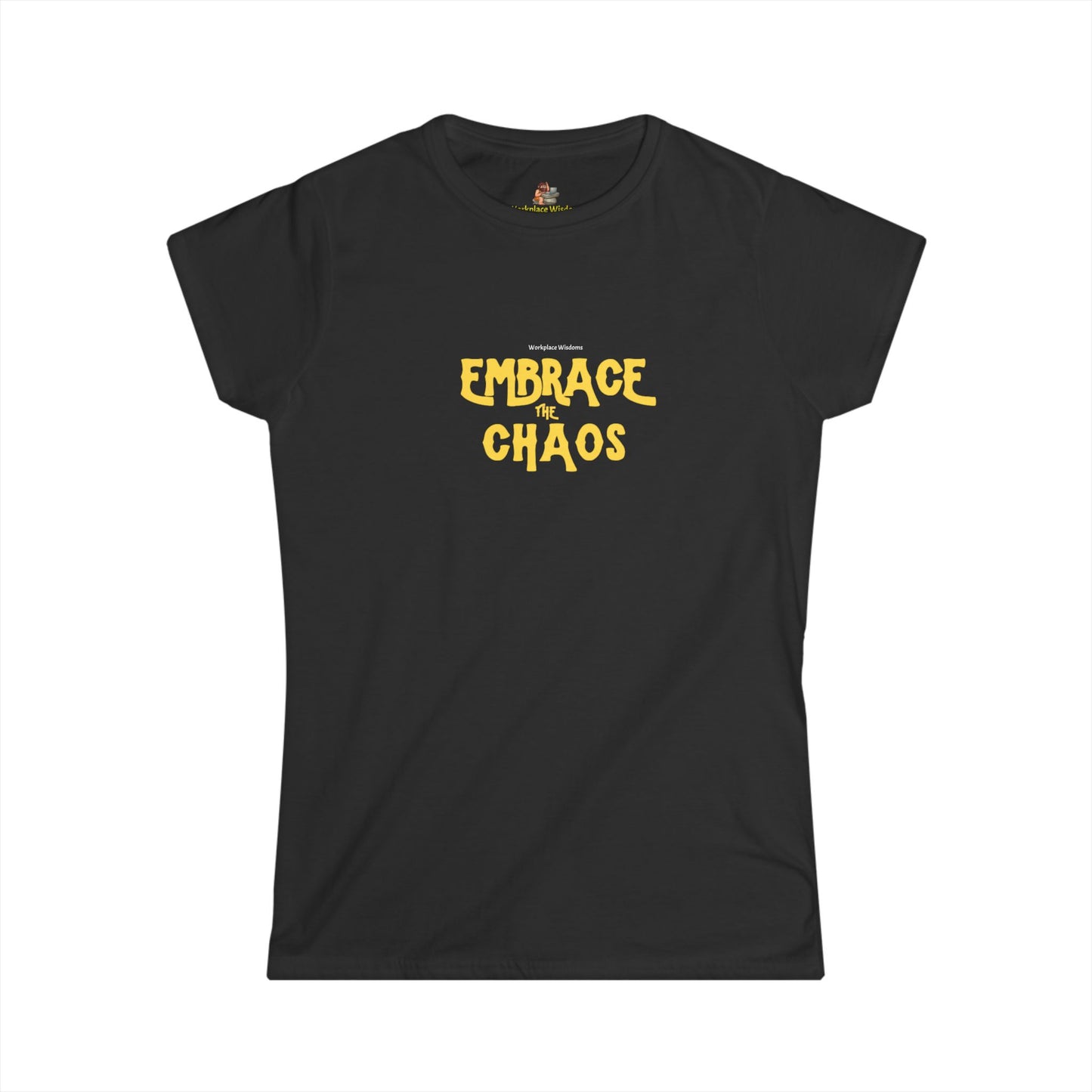 Workplace Wisdoms 'Embrace the Chaos' Women's Softstyle Tee