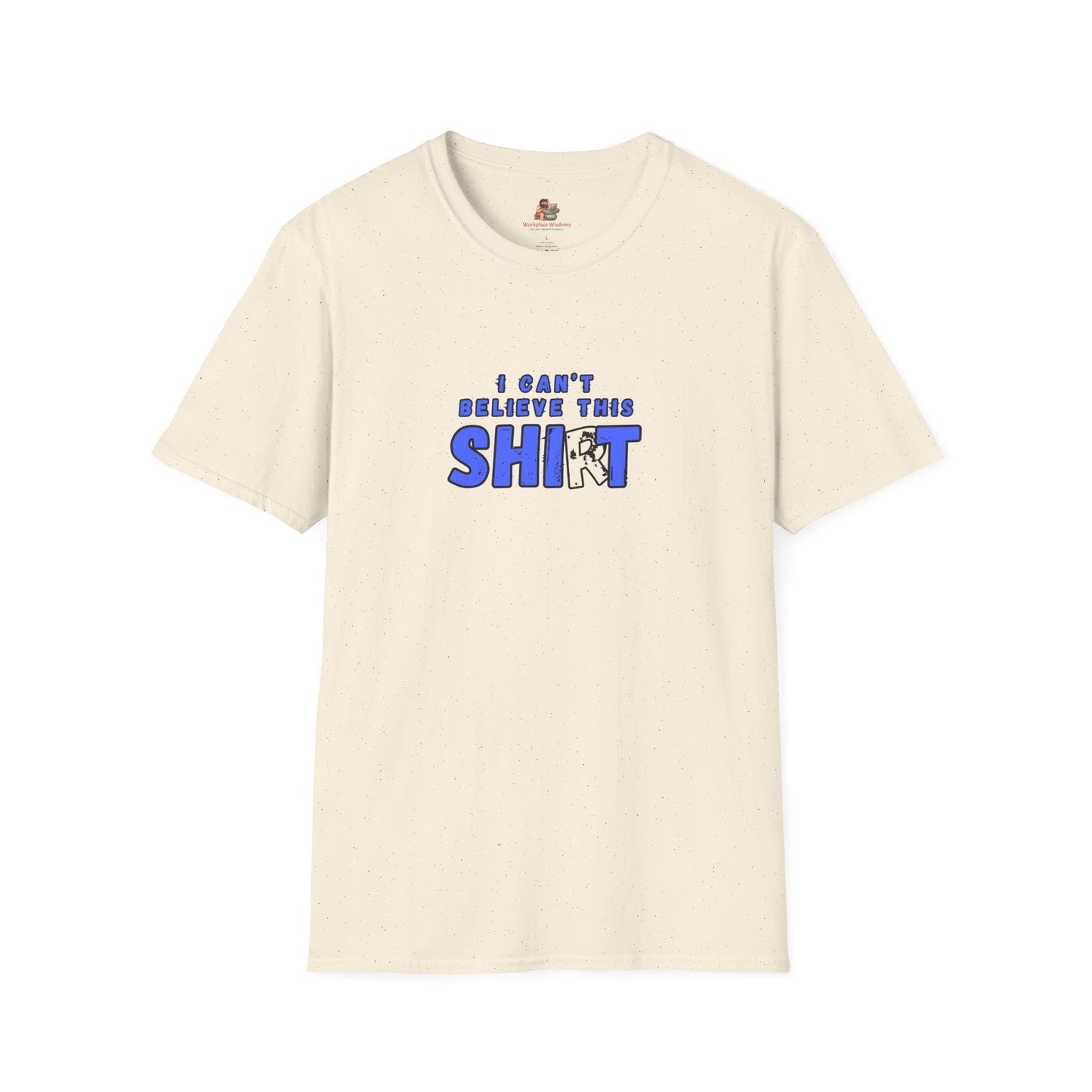 Workplace Wisdoms 'Can't Believe' Unisex Soft Cotton Tee