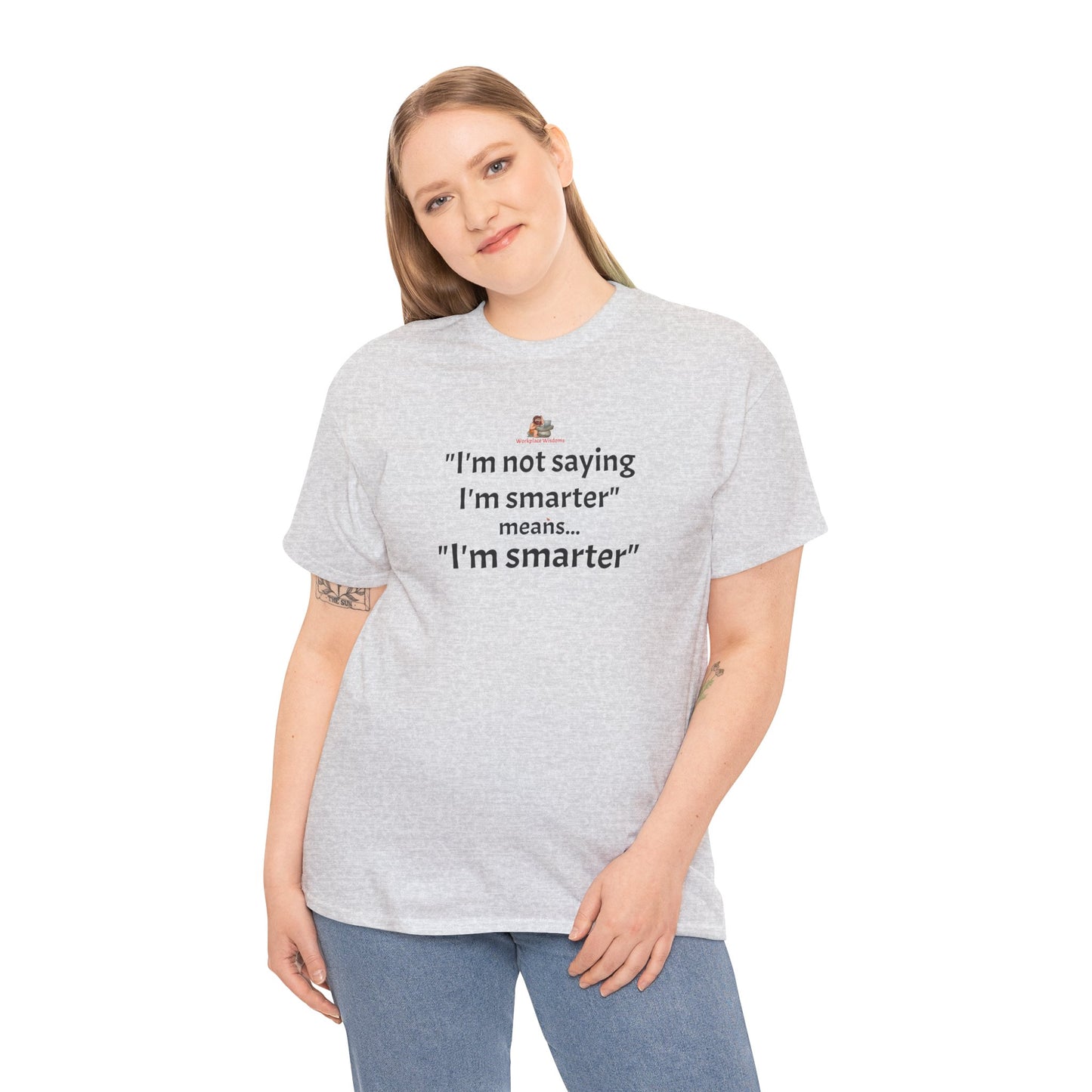 Workplace Wisdoms 'I'm Smarter' Heavy Cotton Tee