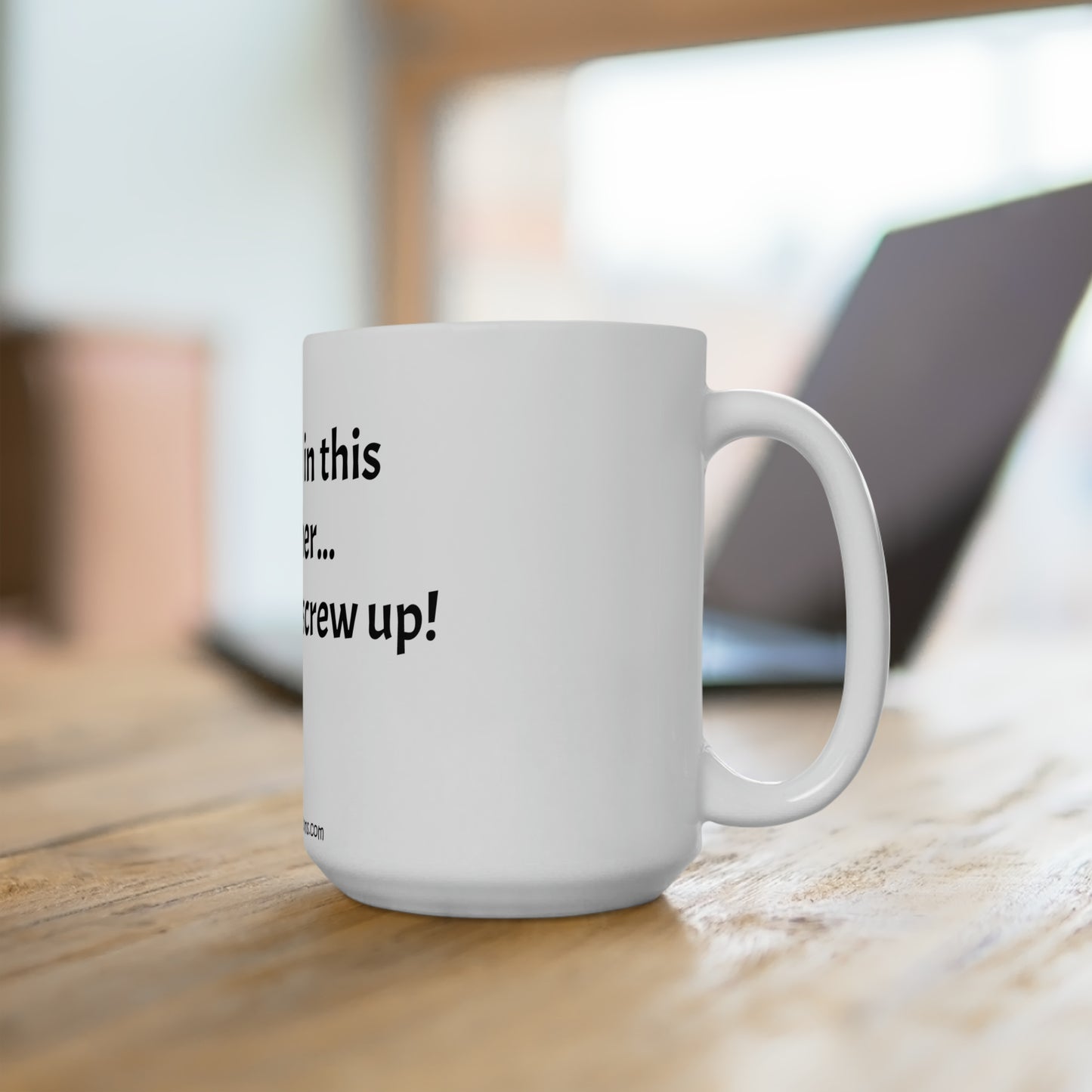 Screw up - Ceramic Mug 15oz