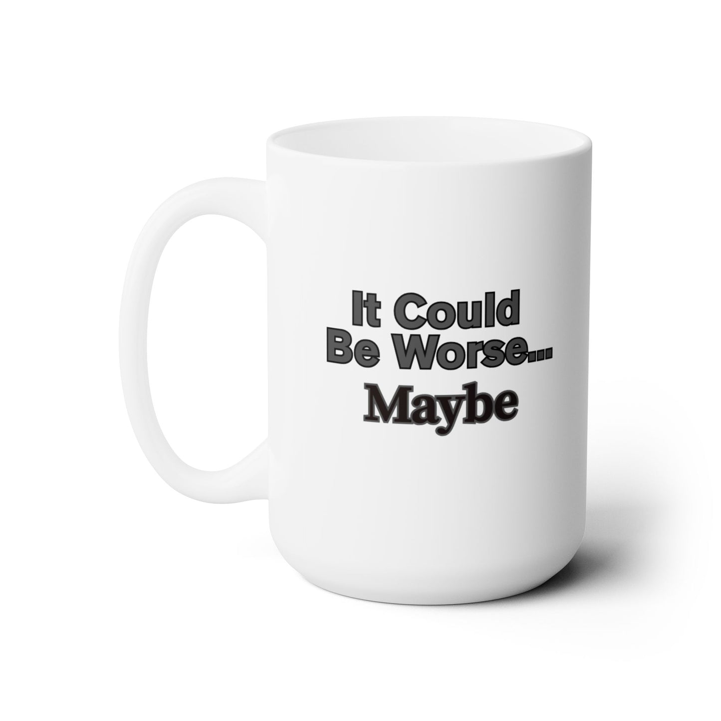 Workplace Wisdoms 'Could Be Worse' Ceramic Mug 15oz