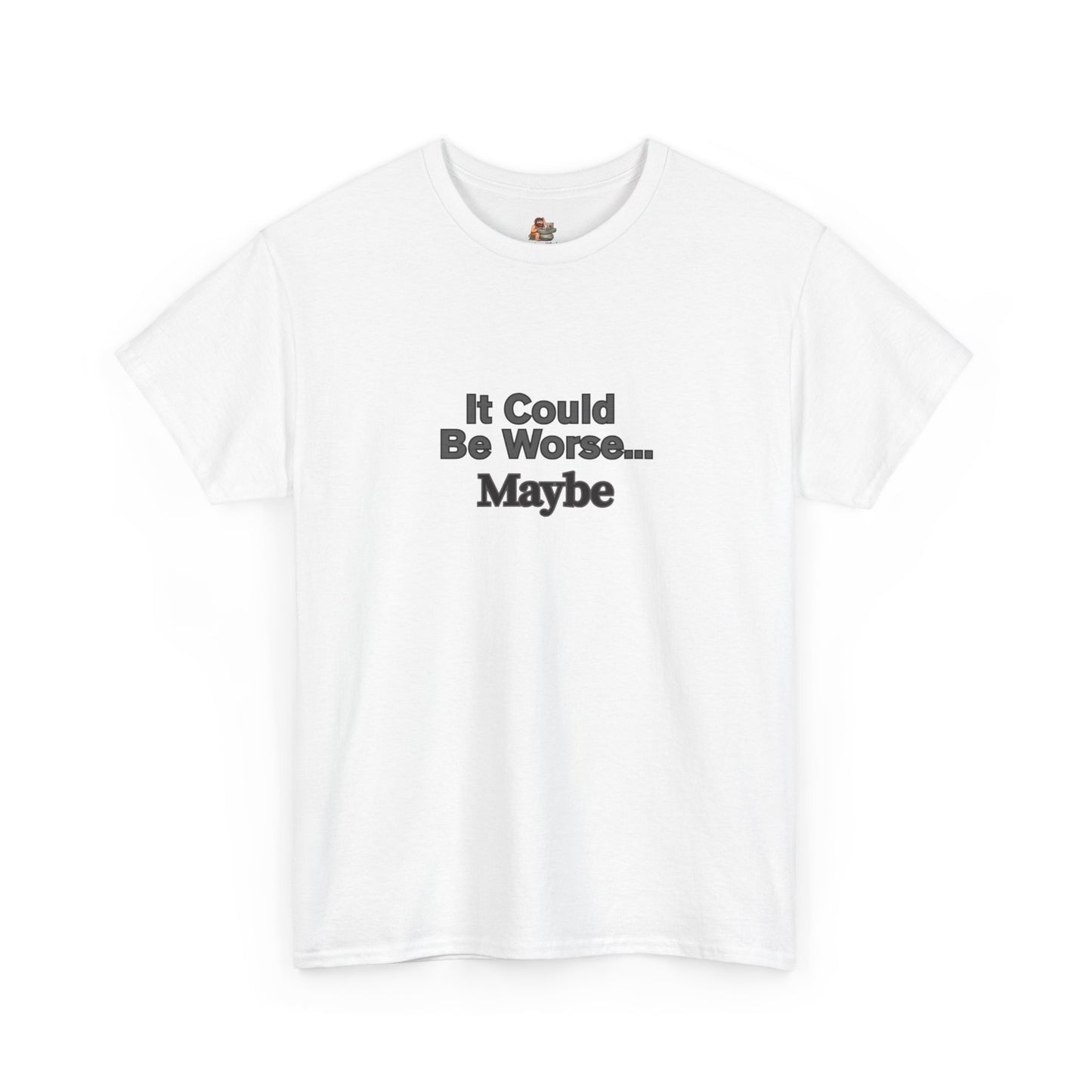 Workplace Wisdoms 'Could Be Worse' Heavy Cotton Tee