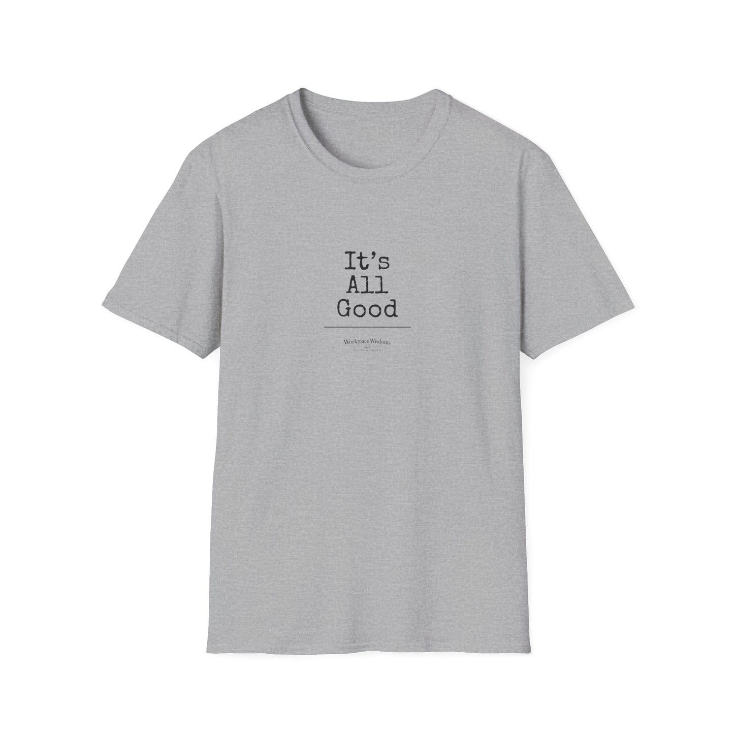 Workplace Wisdoms "All Good" Unisex Soft Cotton T-Shirt