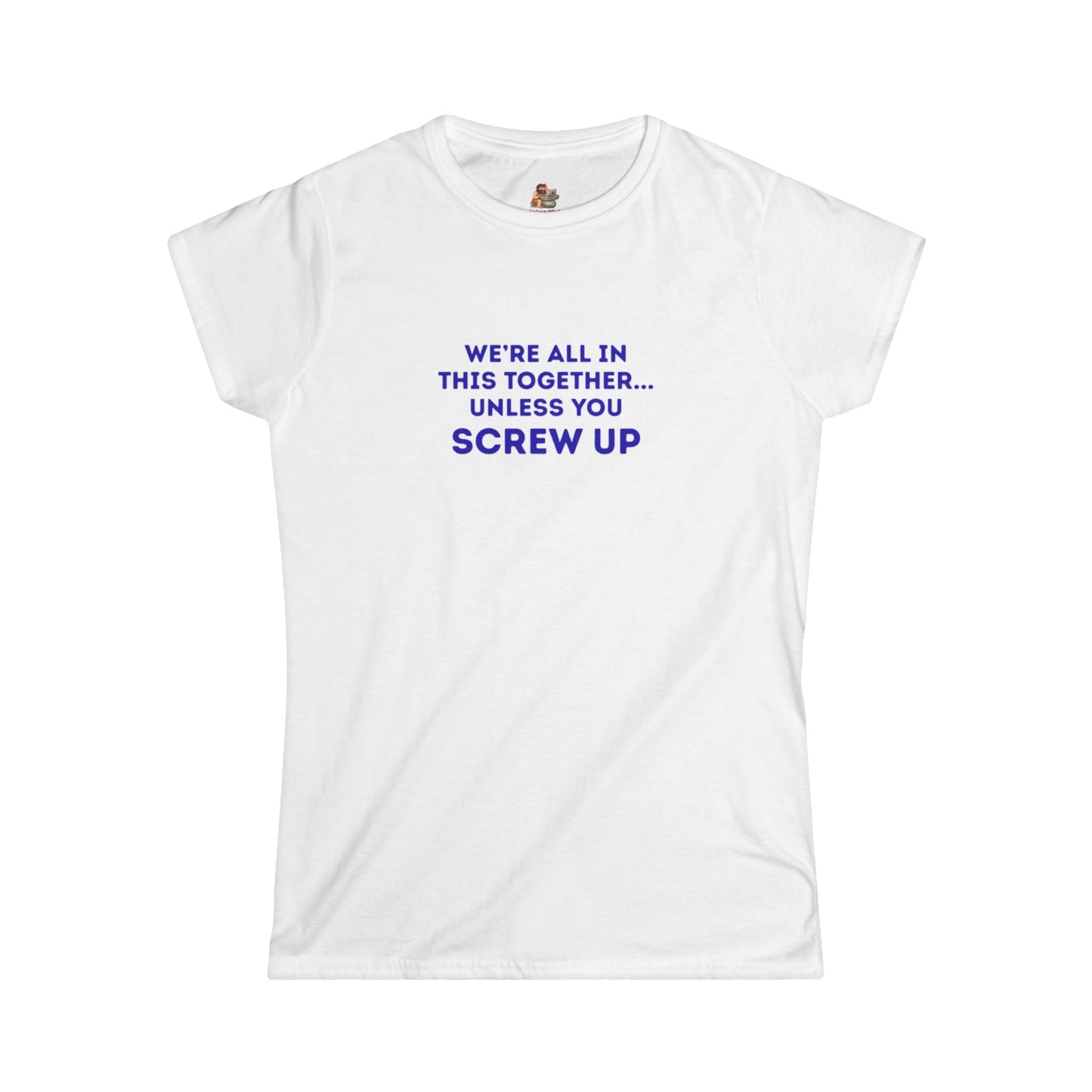 Workplace Wisdoms 'Screw Up' Women's Softstyle Tee